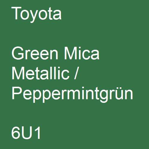 Toyota, Green Mica Metallic / Peppermintgrün, 6U1.